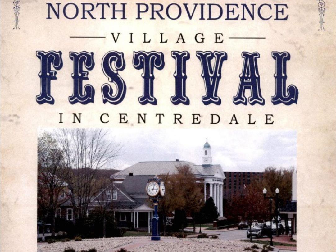 North Providence Village Festival Food, Fun, Vendors, Live music Friday September 12th 4pm-10pm, Saturday, September 13th 12pm-10pm, Sunday, September 14th 12pm-6pm
